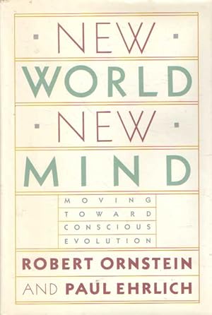 New World New Mind. Moving Toward Conscious Evolution