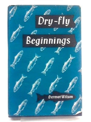 Seller image for Dry-Fly Beginnings for sale by World of Rare Books