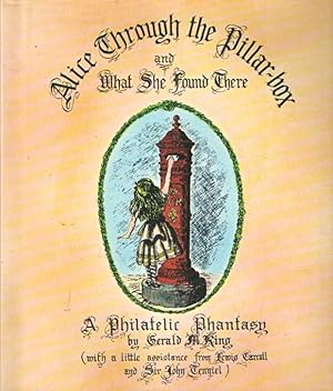 Seller image for Alice Through the Pillar-box and What She Found There. A Philatelic Phantasy for sale by Bij tij en ontij ...