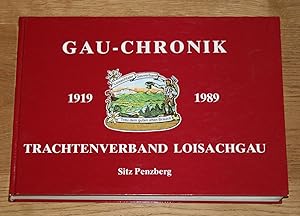 Gau-Chronik 1919-1989. Trachtenverband Loisachgau. Sitz Penzberg. 70 Jahre Loisachtaler Gauverband.