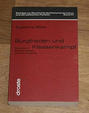 Burgfrieden und Klassenkampf. Die deutsche Sozialdemokratie im 1. Weltkrieg. [Beiträge zur Geschi...