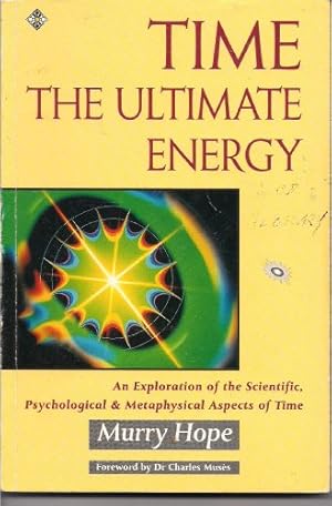 Bild des Verkufers fr Time: The Ultimate Energy - An Exploration of the Scientific, Psychological and Metaphysical Aspects of Time zum Verkauf von WeBuyBooks