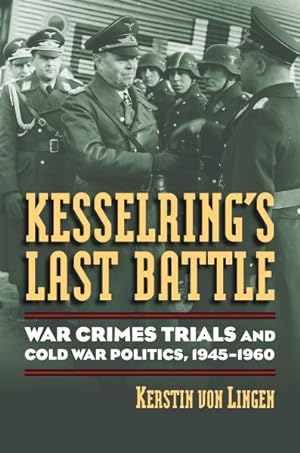 Seller image for Kesselring's Last Battle : War Crimes Trials and Cold War Politics, 1945-1960 for sale by GreatBookPrices