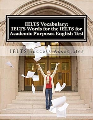 Bild des Verkufers fr IELTS Vocabulary: IELTS Words for the IELTS for Academic Purposes English Test zum Verkauf von WeBuyBooks 2