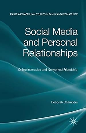 Seller image for Social Media and Personal Relationships: Online Intimacies and Networked Friendship (Palgrave Macmillan Studies in Family and Intimate Life) for sale by WeBuyBooks
