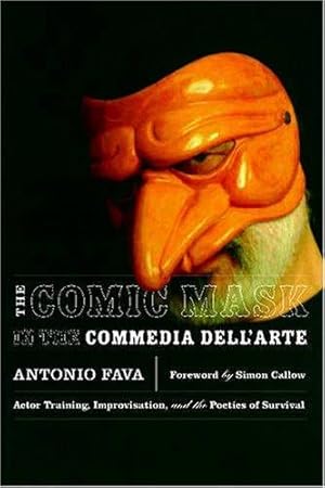 Immagine del venditore per The Comic Mask in the Commedia Dell'Arte: Actor Training, Improvisation, and the Poetics of Survival venduto da WeBuyBooks