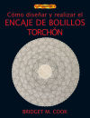 Imagen del vendedor de COMO DISEAR Y REALIZAR EL ENCAJE DE BOLILLOS TORCHON a la venta por Agapea Libros