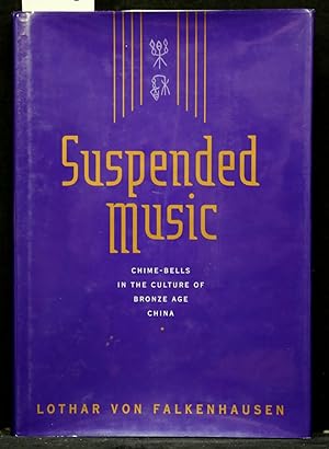 Suspended Music. Chime-Bells in the Culture of Bronze Age China.