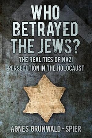 Seller image for Who Betrayed the Jews?: The Realities of Nazi Persecution in the Holocaust for sale by WeBuyBooks