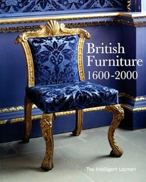 Image du vendeur pour British Furniture: 1600-2000 (Intelligent Layman's) (The Intelligent Layman) mis en vente par WeBuyBooks