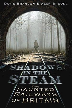 Immagine del venditore per Shadows in the Steam: The Haunted Railways of Britain venduto da WeBuyBooks