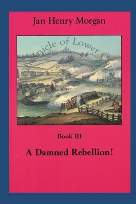 Bild des Verkufers fr A Damned Rebellion! (A Chronicle of Lower Canada) zum Verkauf von moluna