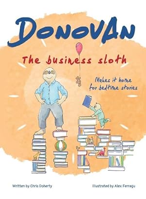 Bild des Verkufers fr Donovan the Business Sloth: Makes it Home for Bedtime Stories zum Verkauf von moluna