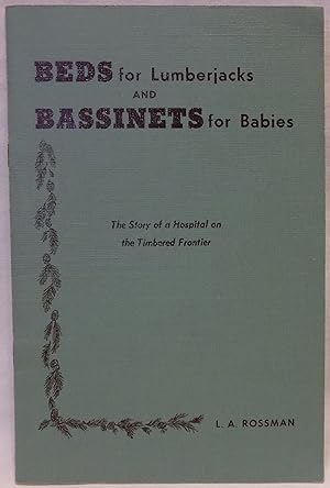 Beds for Lumberjacks and Bassinets for Babies: The Story of a Hospital on the Timbered Frontier