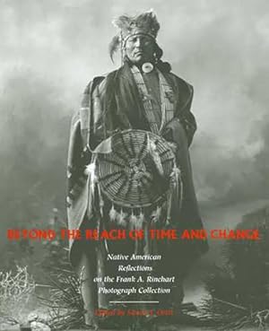 Bild des Verkufers fr Beyond the Reach of Time and Change: Native American Reflections on the Frank A. Rinehart Photograph Collection (Sun Tracks: An American Indian Literary): 53 zum Verkauf von WeBuyBooks