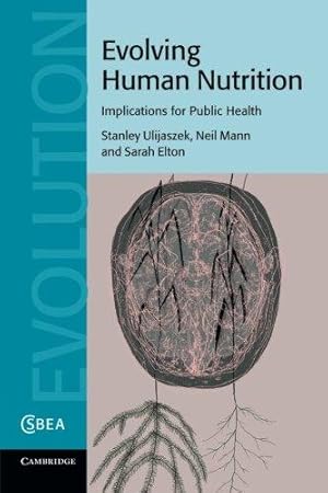 Immagine del venditore per Evolving Human Nutrition: Implications For Public Health: 64 (Cambridge Studies in Biological and Evolutionary Anthropology, Series Number 64) venduto da WeBuyBooks