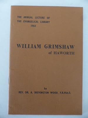 William Grimshaw Being the Annual Lecture of the Evangelical Library 1963