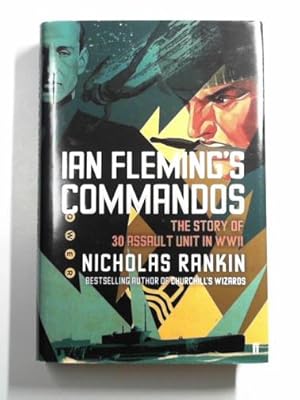 Immagine del venditore per Ian Fleming's Commandos: the story of 30 Assault Unit in WWII venduto da Cotswold Internet Books