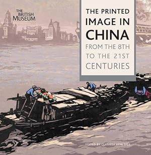 Seller image for The Printed Image in China: From the 8th to the 21st Centuries for sale by WeBuyBooks