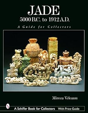 Image du vendeur pour JADE 5000 BC TO 1912 AD (Schiffer Book for Collectors): A Guide for Collectors mis en vente par WeBuyBooks