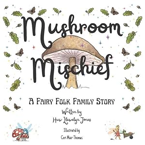 Bild des Verkufers fr Mushroom Mischief: The exciting first book of the Fairy Folk Family series zum Verkauf von moluna