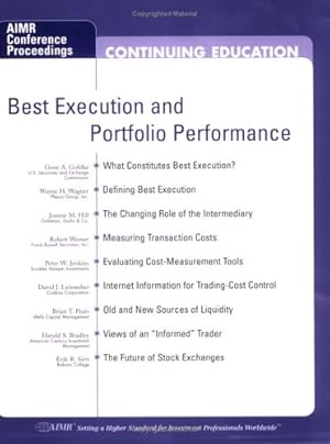 Imagen del vendedor de Best Execution and Portfolio Performance: Proceedings of the Aimr Seminar Improving Portfolio Performance Through Best Execution November 30 - December 1, 2000, Chicago, Il a la venta por WeBuyBooks