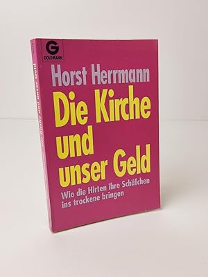 Seller image for Die Kirche und unser Geld, wie die Hirten ihre Schfchen ins Trockene bringen for sale by BcherBirne