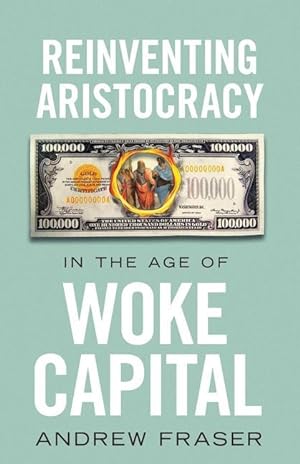 Bild des Verkufers fr Reinventing Aristocracy in the Age of Woke Capital zum Verkauf von moluna