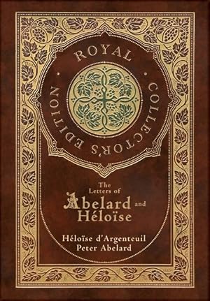 Bild des Verkufers fr The Letters of Abelard and Heloise (Royal Collector's Edition) (Case Laminate Hardcover with Jacket) zum Verkauf von moluna