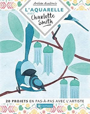 Seller image for L'aquarelle avec Charlotte Smith - 20 projets en pas--pas avec l'artiste for sale by Dmons et Merveilles