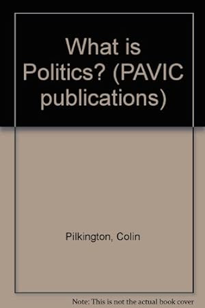 Seller image for What is Politics? (PAVIC publications) for sale by WeBuyBooks