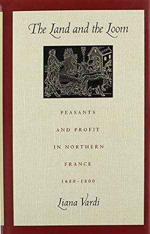 Bild des Verkufers fr The Land and the Loom: Peasants and Profit in Northern France, 1680-1800 zum Verkauf von WeBuyBooks