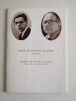 José Montero Alonso (1904-2000) : Madrid, Museo de la Ciudad, 23 de enero a 3 de febrero de 2002]...