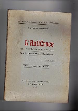 Seller image for L'AntiCroce, appunti sull'Estetica di Benedetto Croce, teoria della Scuola letteraria "Ar te e Morale". for sale by Libreria Gull