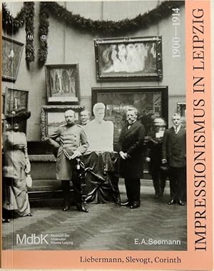 Impressionismus in Leipzig 1900-1914; Liebermann, Slevogt, Corinth