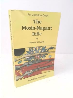 Bild des Verkufers fr The Mosin-Nagant Rifle, 6th Edition (For collectors only) zum Verkauf von ThriftBooksVintage