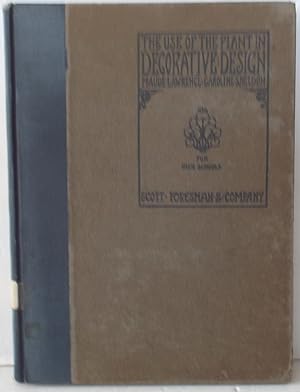 The Use of the Plant in Decorative Design: For High Schools / Teachers' Edition