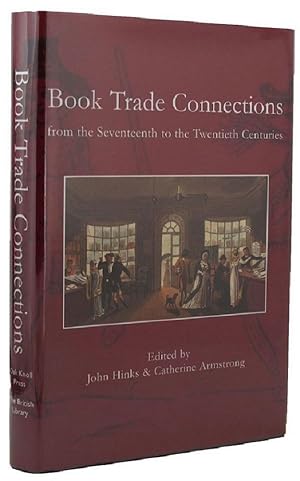 Seller image for BOOK TRADE CONNECTIONS FROM THE SEVENTEENTH TO THE TWENTIETH CENTURIES for sale by Kay Craddock - Antiquarian Bookseller