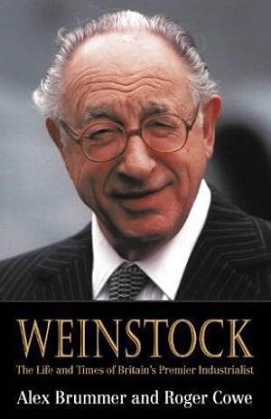 Seller image for Weinstock: The Life and Times of Britain  s Premier Industrialist for sale by WeBuyBooks 2