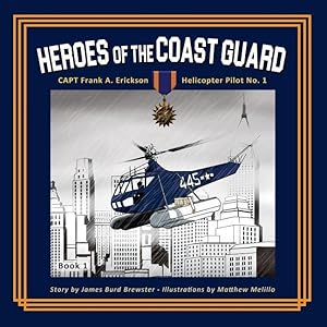 Seller image for Captain Frank A. Erickson, USCG: Helicopter Pilot No. 1 (Heroes of the Coast Guard) for sale by moluna