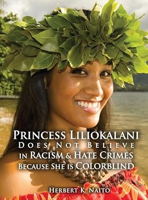 Bild des Verkufers fr Princess Liliokalani Does Not Believe in Racism and Hate Crimes Because She is Colorblind zum Verkauf von moluna