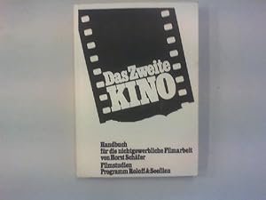 Das Zweite Kino. Handbuch für das Kino zum Selbermachen. Materialien und Informationen zur nichtg...