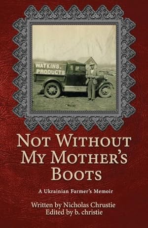 Bild des Verkufers fr Not Without My Mother's Boots: A Ukrainian Farmer's Memoir zum Verkauf von moluna