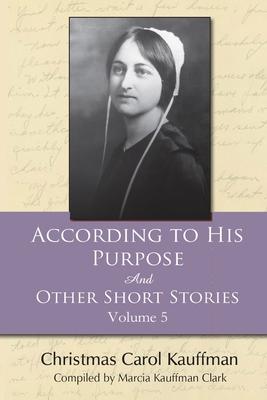 Imagen del vendedor de According to His Purpose: And Other Short Stories a la venta por moluna