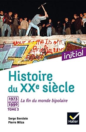 Immagine del venditore per Initial - Histoire du XXe sicle tome 3 : De 1973 aux annes 1990 la fin du monde bipolaire - Edition 2017 venduto da Dmons et Merveilles