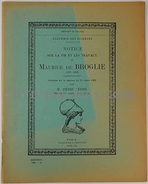 Notice sur la vie et les travaux de Maurice de Broglie (1875-1960). Académicien libre.