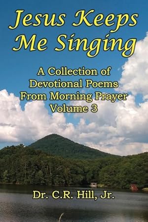 Bild des Verkufers fr Jesus Keeps Me Singing: A Collection of Devotional Poems From Morning Prayer Volume 3 zum Verkauf von moluna