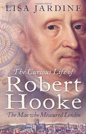 Imagen del vendedor de The Curious Life of Robert Hooke: The Man who Measured London a la venta por WeBuyBooks