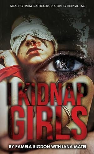 Bild des Verkufers fr I Kidnap Girls: Stealing from Traffickers, Restoring Their Victims zum Verkauf von moluna