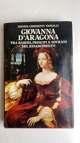 Imagen del vendedor de Giovanna d'Aragona fra baroni, principi e sovrani del Rinascimento a la venta por librisaggi
